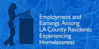 Graphic over a street map with text "employment and earnings among LA county residents experiencing homelessness"