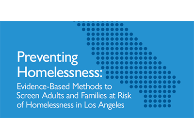 Graphic of California with text "Preventing Homelessness: Evidence-Based Methods to Screen Adults and Families at Risk of Homelessness in Los Angeles"
