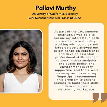 A headshot of Pallavi Murthy, text explains that she was a UC Berkeley student, and part of the 2022 CPL Summer Institute. Also provides a quote explaining what she gained from the experience.