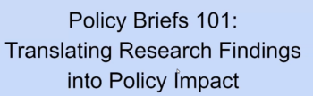 Text saying "Policy Briefs 101: translating Research Findings into Policy Impact"