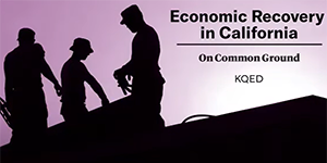 Text says "Economic Recovery in California" on Common Ground, KQED